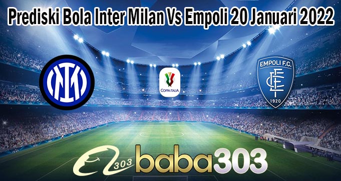 Prediski Bola Inter Milan Vs Empoli 20 Januari 2022