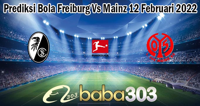 Prediksi Bola Freiburg Vs Mainz 12 Februari 2022