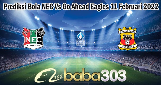 Prediksi Bola NEC Vs Go Ahead Eagles 11 Februari 2022