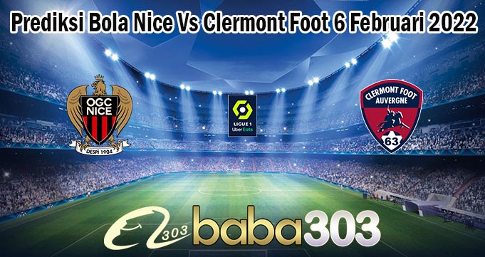 Prediksi Bola Nice Vs Clermont Foot 6 Februari 2022