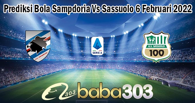 Prediksi Bola Sampdoria Vs Sassuolo 6 Februari 2022