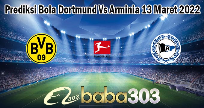 Prediksi Bola Dortmund Vs Arminia 13 Maret 2022