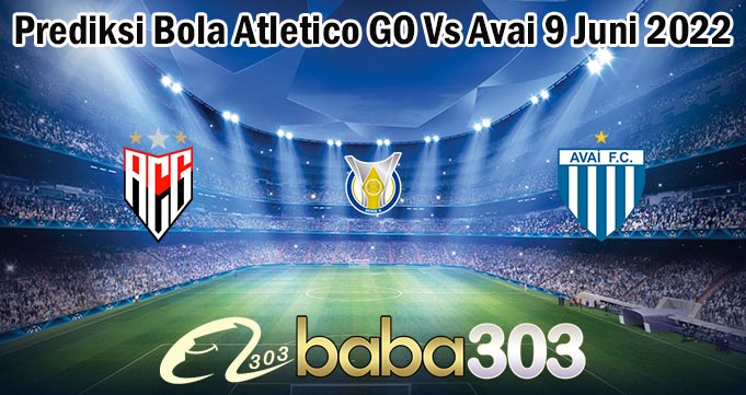 Prediksi Bola Atletico GO Vs Avai 9 Juni 2022