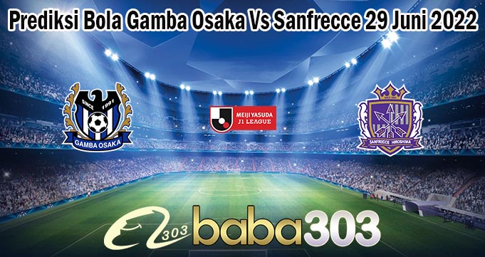 Prediksi Bola Gamba Osaka Vs Sanfrecce 29 Juni 2022