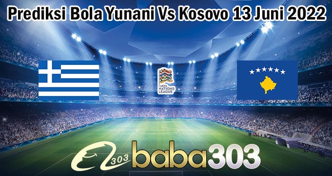Prediksi Bola Yunani Vs Kosovo 13 Juni 2022