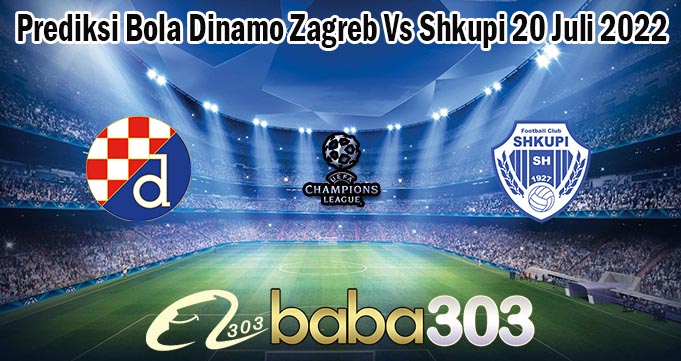 Prediksi Bola Dinamo Zagreb Vs Shkupi 20 Juli 2022