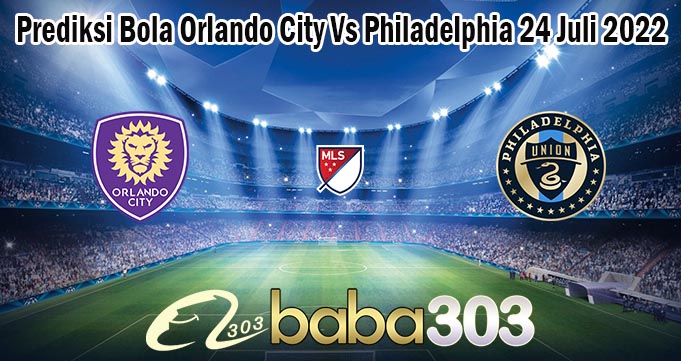 Prediksi Bola Orlando City Vs Philadelphia 24 Juli 2022