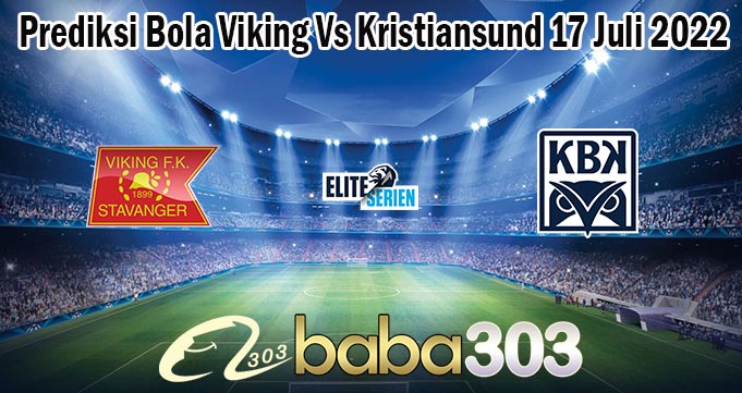 Prediksi Bola Viking Vs Kristiansund 17 Juli 2022