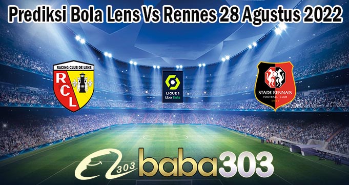Prediksi Bola Lens Vs Rennes 28 Agustus 2022