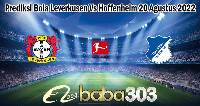 Prediksi Bola Leverkusen Vs Hoffenheim 20 Agustus 2022