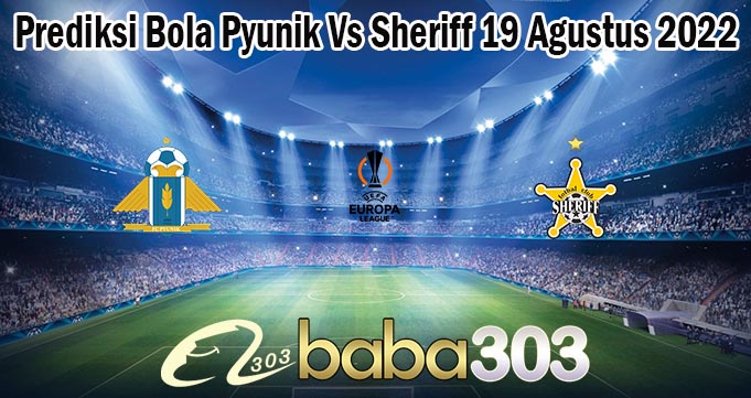 Prediksi Bola Pyunik Vs Sheriff 19 Agustus 2022