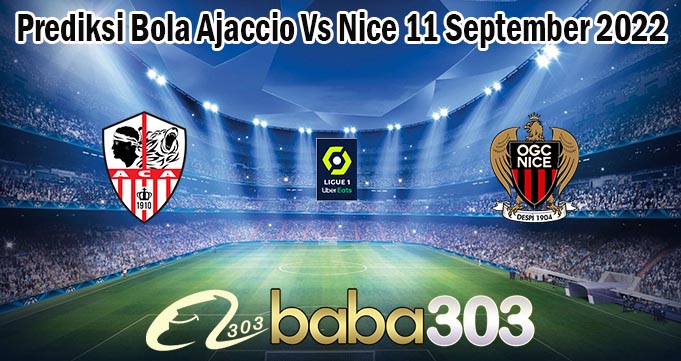 Prediksi Bola Ajaccio Vs Nice 11 September 2022
