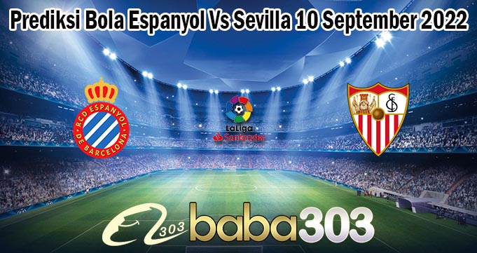 Prediksi Bola Espanyol Vs Sevilla 10 September 2022