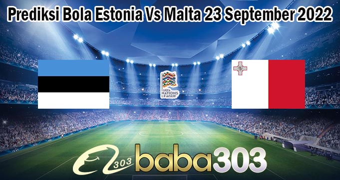 Prediksi Bola Estonia Vs Malta 23 September 2022
