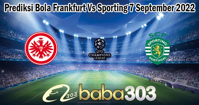 Prediksi Bola Frankfurt Vs Sporting 7 September 2022