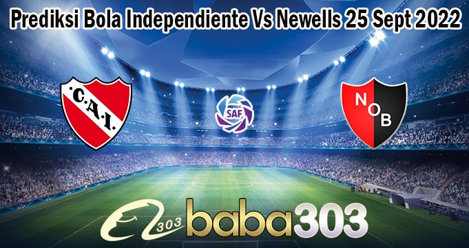 Prediksi Bola Independiente Vs Newells 25 Sept 2022