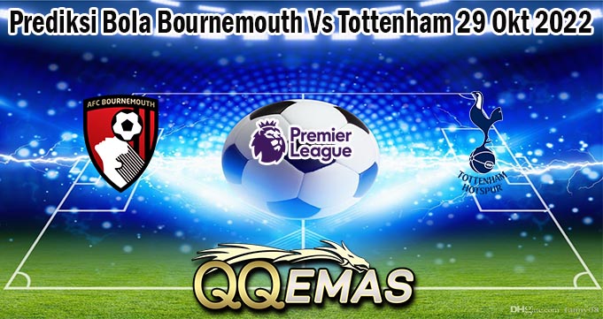 Prediksi Bola Bournemouth Vs Tottenham 29 Okt 2022