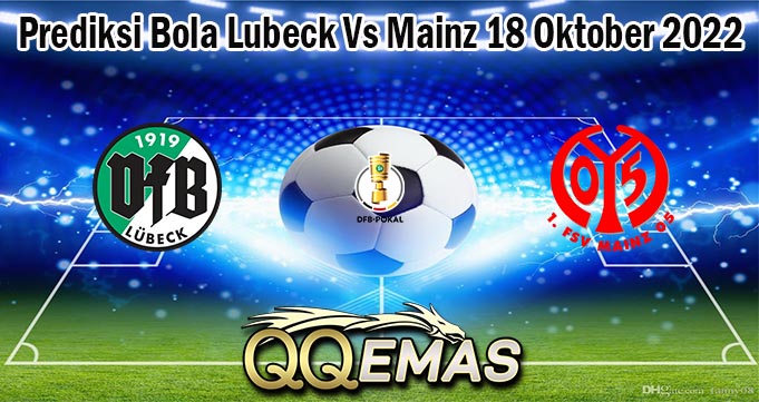 Prediksi Bola Lubeck Vs Mainz 18 Oktober 2022