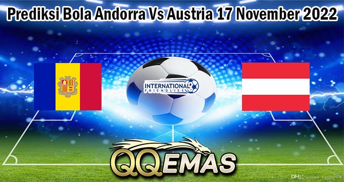 Prediksi Bola Andorra Vs Austria 17 November 2022
