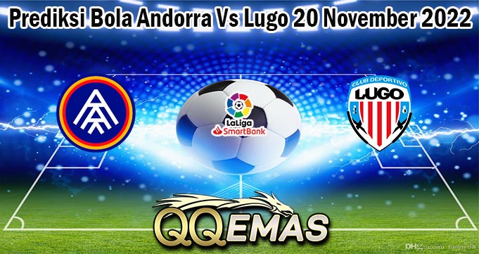 Prediksi Bola Andorra Vs Lugo 20 November 2022