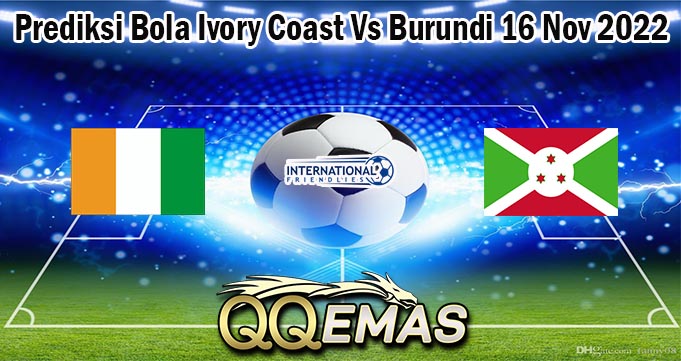 Prediksi Bola Ivory Coast Vs Burundi 16 Nov 2022