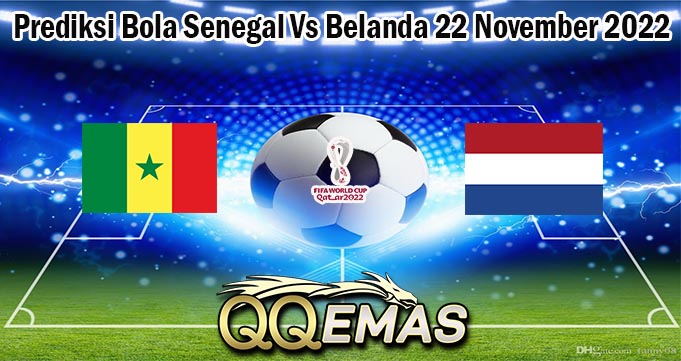 Prediksi Bola Senegal Vs Belanda 22 November 2022