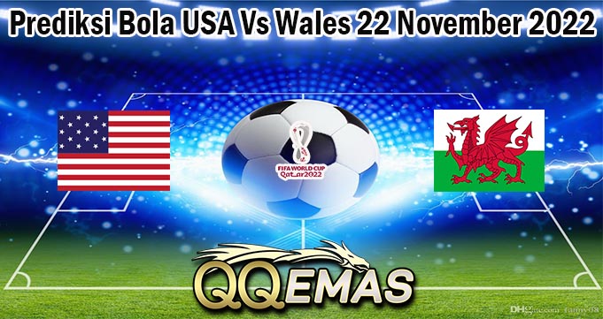 Prediksi Bola USA Vs Wales 22 November 2022