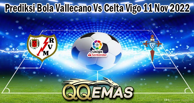 Prediksi Bola Vallecano Vs Celta Vigo 11 Nov 2022