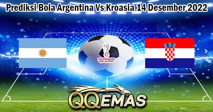 Prediksi Bola Argentina Vs Kroasia 14 Desember 2022