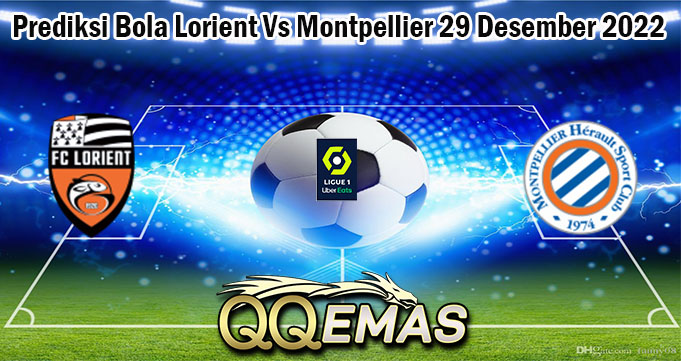 Prediksi Bola Lorient Vs Montpellier 29 Desember 2022