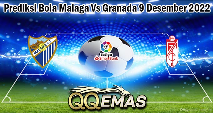 Prediksi Bola Malaga Vs Granada 9 Desember 2022