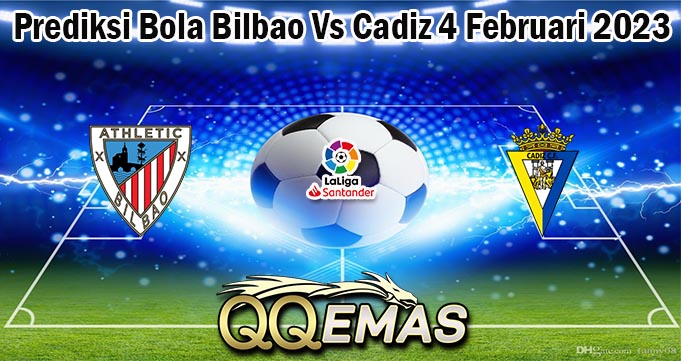 Prediksi Bola Bilbao Vs Cadiz 4 Februari 2023