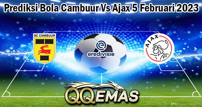 Prediksi Bola Cambuur Vs Ajax 5 Februari 2023