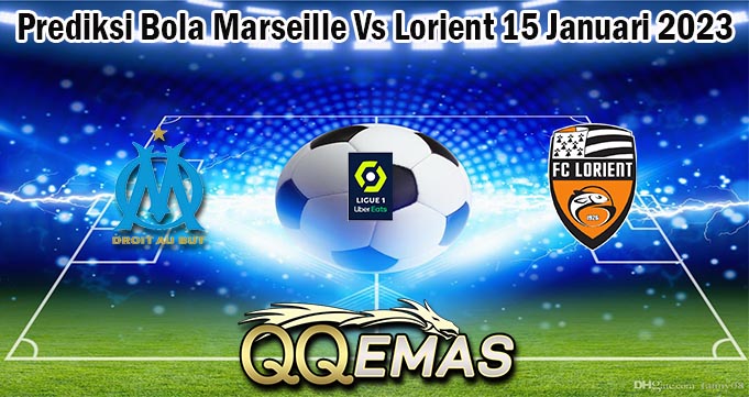 Prediksi Bola Marseille Vs Lorient 15 Januari 2023