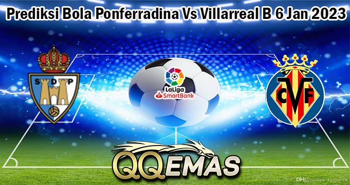 Prediksi Bola Ponferradina Vs Villarreal B 6 Jan 2023