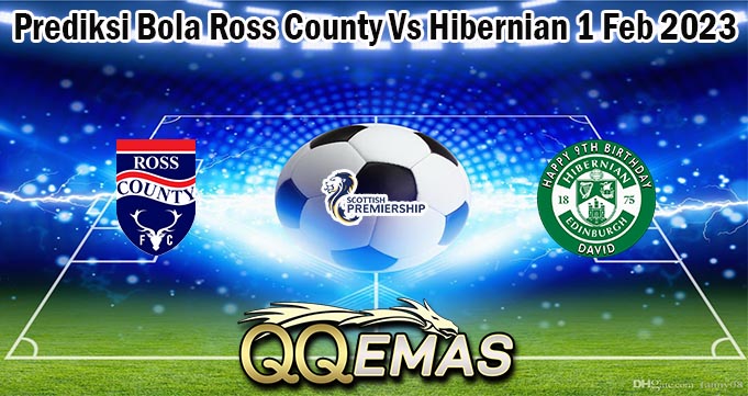 Prediksi Bola Ross County Vs Hibernian 1 Feb 2023