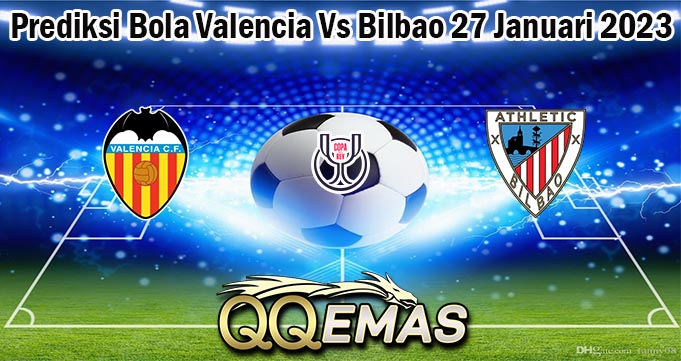 Prediksi Bola Valencia Vs Bilbao 27 Januari 2023