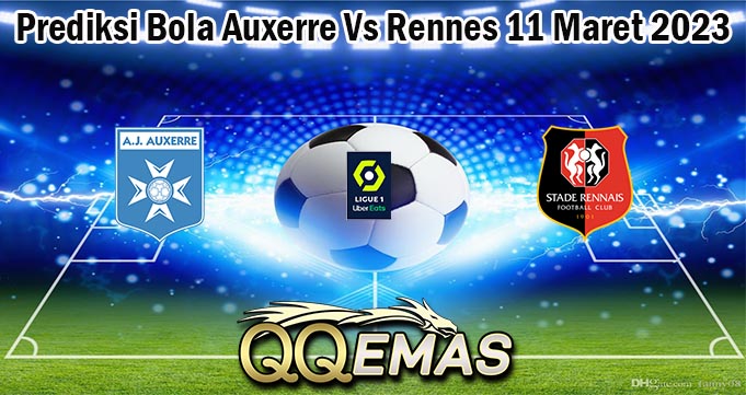 Prediksi Bola Auxerre Vs Rennes 11 Maret 2023