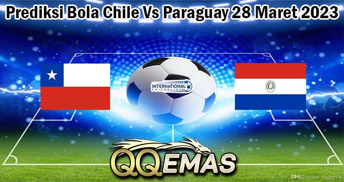 Prediksi Bola Chile Vs Paraguay 28 Maret 2023
