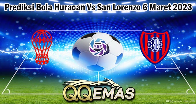 Prediksi Bola Huracan Vs San Lorenzo 6 Maret 2023Prediksi Bola Huracan Vs San Lorenzo 6 Maret 2023