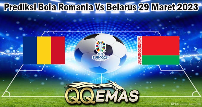 Prediksi Bola Romania Vs Belarus 29 Maret 2023