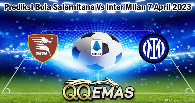 Prediksi Bola Salernitana Vs Inter Milan 7 April 2023