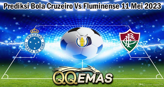Prediksi Bola Cruzeiro Vs Fluminense 11 Mei 2023