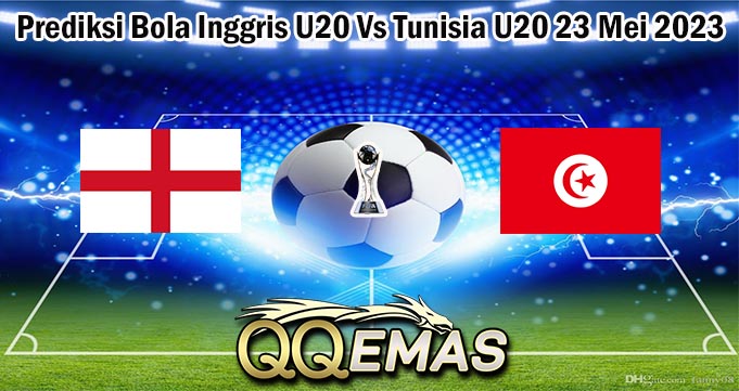 Prediksi Bola Inggris U20 Vs Tunisia U20 23 Mei 2023