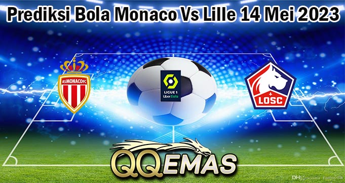 Prediksi Bola Monaco Vs Lille 14 Mei 2023