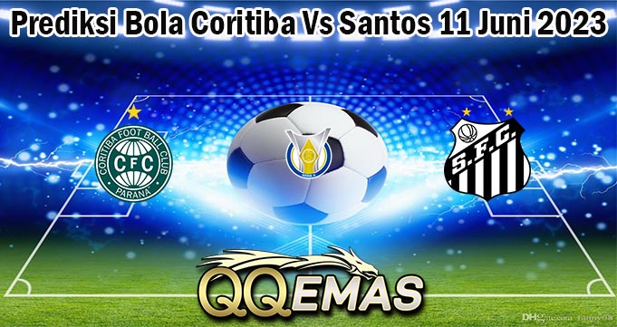 Prediksi Bola Coritiba Vs Santos 11 Juni 2023