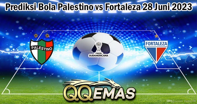 Prediksi Bola Palestino vs Fortaleza 28 Juni 2023