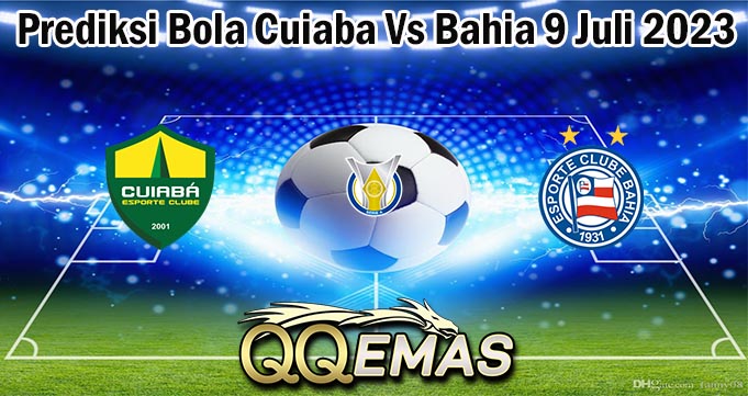 Prediksi Bola Cuiaba Vs Bahia 9 Juli 2023