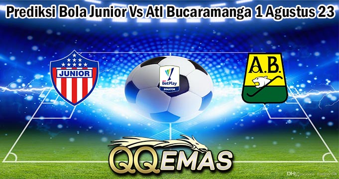 Prediksi Bola Junior Vs Atl Bucaramanga 1 Agustus 23