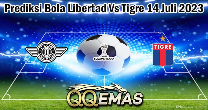 Prediksi Bola Libertad Vs Tigre 14 Juli 2023